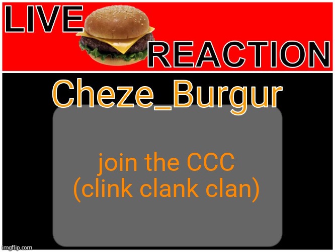 mc me for details | join the CCC (clink clank clan) | image tagged in cheze reworked/revamped temp | made w/ Imgflip meme maker