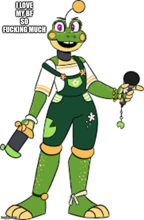 HE SO FOINE | I LOVE MY BF SO FUCKING MUCH | image tagged in sammytk frog therian | made w/ Imgflip meme maker