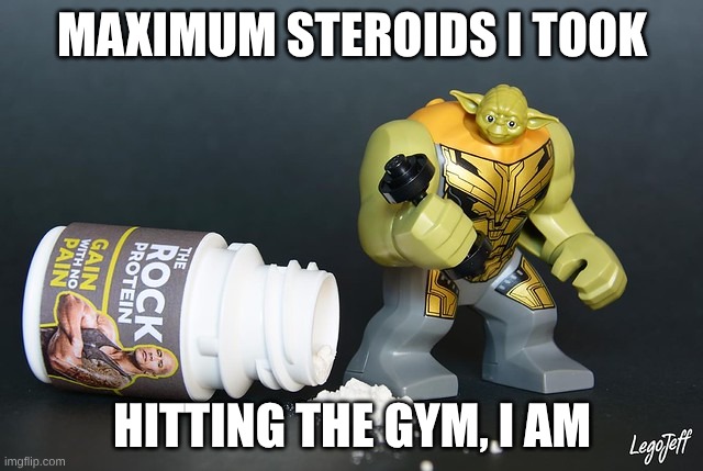 Lego Yoda hits the gym | MAXIMUM STEROIDS I TOOK; HITTING THE GYM, I AM | image tagged in lego yoda,star wars yoda | made w/ Imgflip meme maker
