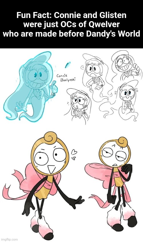 Fun Fact.mp3 | Fun Fact: Connie and Glisten were just OCs of Qwelver who are made before Dandy's World | image tagged in connie,connie boolynski,glisten,dandy's world | made w/ Imgflip meme maker