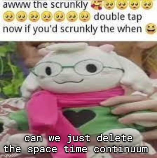 can we just delete the space time continuum | made w/ Imgflip meme maker