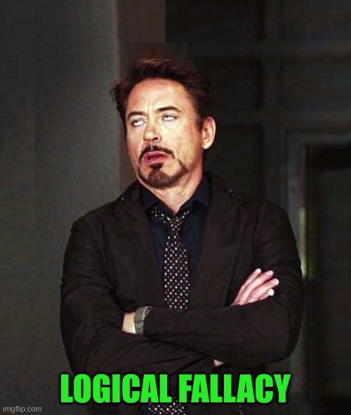 That Face You Make When Alt-2 | LOGICAL FALLACY | image tagged in that face you make when alt-2 | made w/ Imgflip meme maker