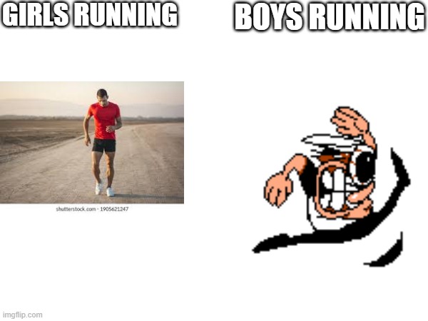 girls vs boys, running edition | GIRLS RUNNING; BOYS RUNNING | image tagged in boysvsgirls | made w/ Imgflip meme maker