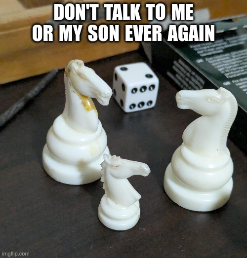 DON'T TALK TO ME OR MY SON EVER AGAIN | made w/ Imgflip meme maker