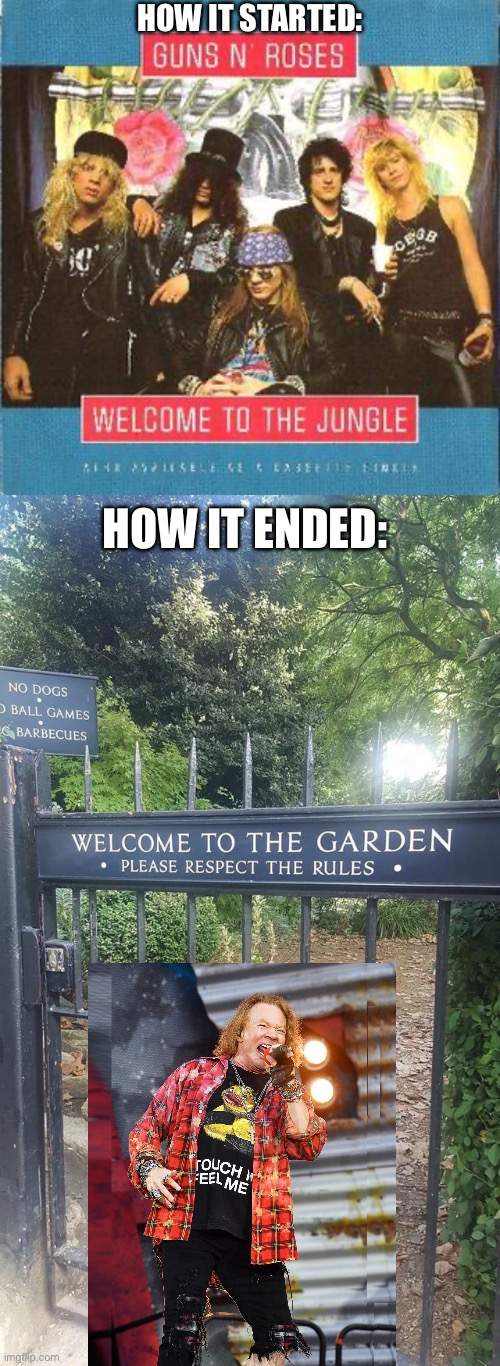 Gunners | HOW IT STARTED:; HOW IT ENDED: | image tagged in guns n roses,jungle,welcome,garden,how it started vs how it's going | made w/ Imgflip meme maker