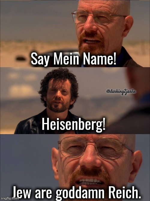 Heil Heisenberg Device! | image tagged in breaking bad,heisenberg,nazi,hitler,jews | made w/ Imgflip meme maker