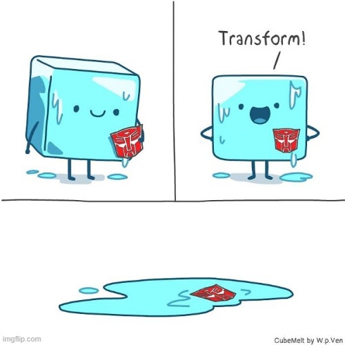 image tagged in ice cube,transformers,sticker,transform,water,melting | made w/ Imgflip meme maker
