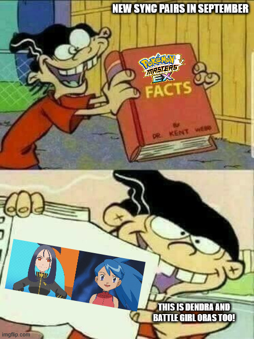 Pokemon Masters EX | NEW SYNC PAIRS IN SEPTEMBER; THIS IS DENDRA AND BATTLE GIRL ORAS TOO! | image tagged in double d facts book,pokemon,pokemon memes | made w/ Imgflip meme maker