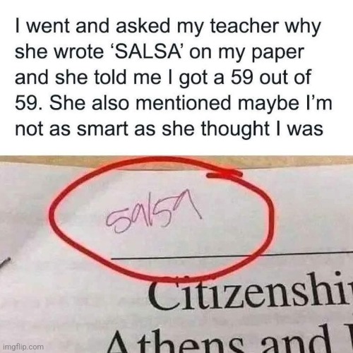 Sweet and spicy teacher | image tagged in salsa,grades,teacher,bad,handwriting,reposts | made w/ Imgflip meme maker