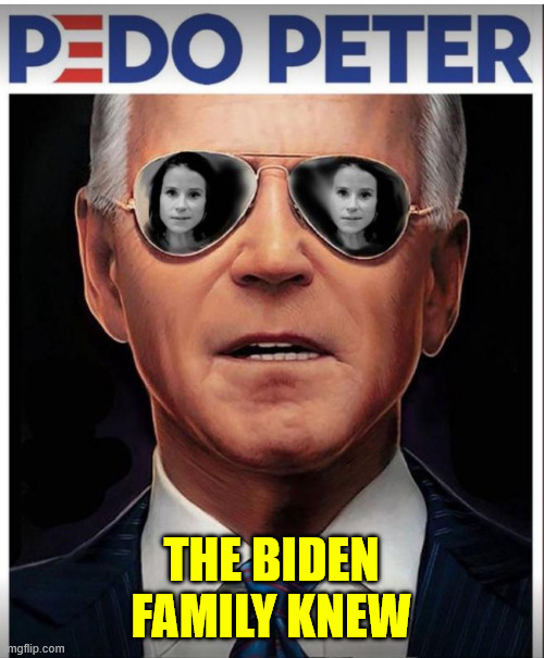 Biden family nickname for Joe | THE BIDEN FAMILY KNEW | image tagged in pedo peter,joe biden,same | made w/ Imgflip meme maker