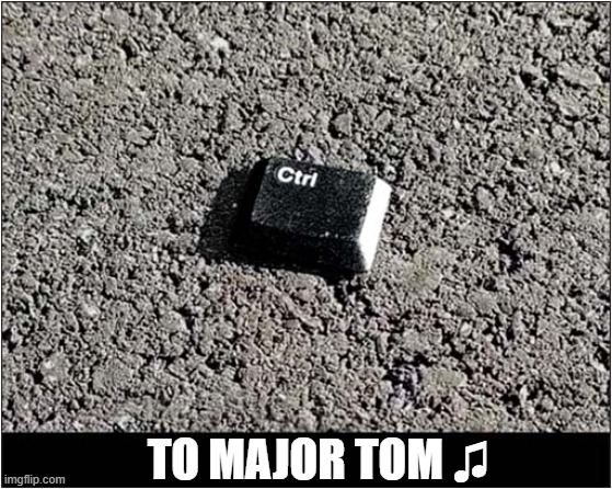 All Together Now (1) | TO MAJOR TOM ♫ | image tagged in sing along | made w/ Imgflip meme maker