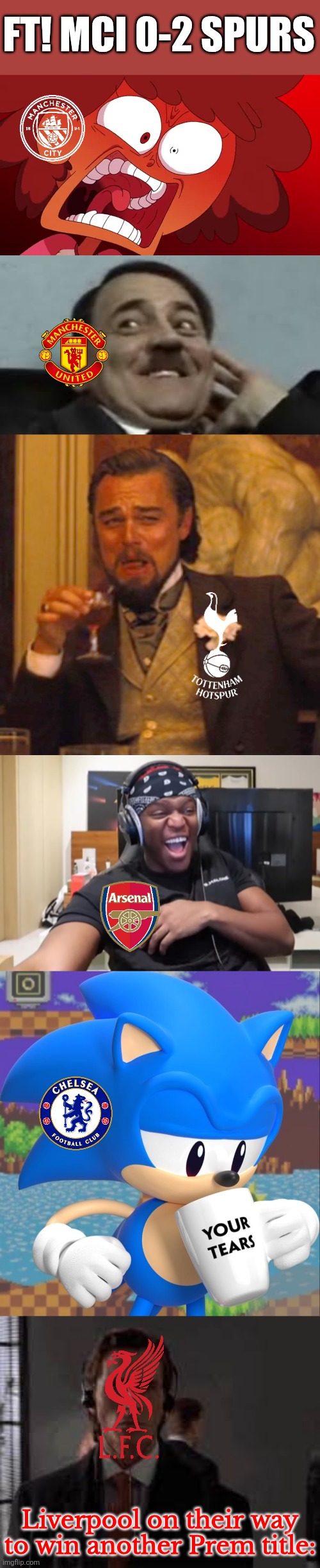 City - Spurs 0:2. WTF is going on with 2023 UCL winners???? | FT! MCI 0-2 SPURS; Liverpool on their way to win another Prem title: | image tagged in laughing hitler,memes,laughing leo,premier league,manchester city,spurs | made w/ Imgflip meme maker