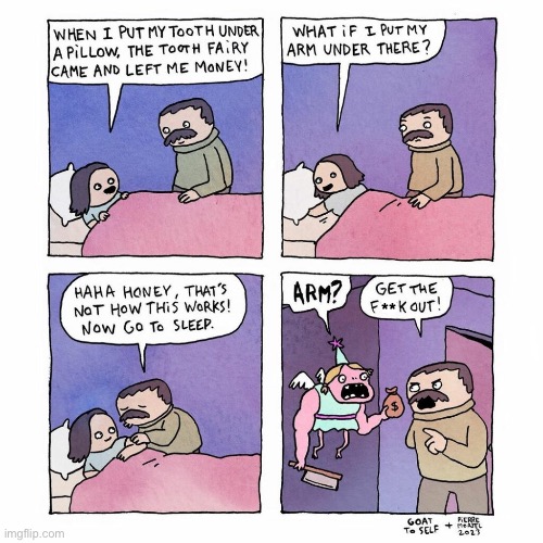 Goat to Self | ** | image tagged in comics,goat to self,tooth fairy,arm fairy,get out | made w/ Imgflip meme maker