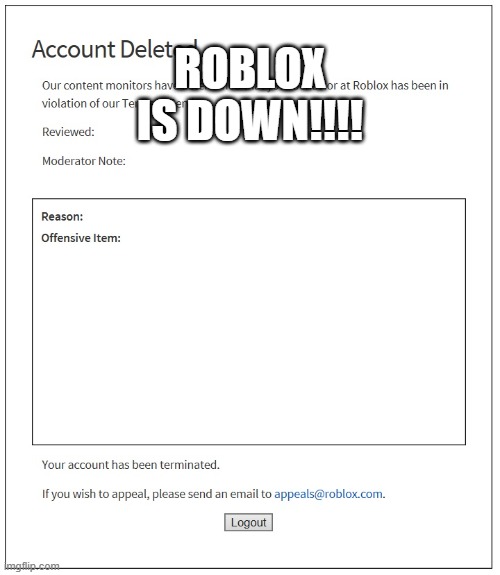 lol | ROBLOX IS DOWN!!!! | image tagged in banned from roblox | made w/ Imgflip meme maker