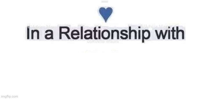 In a relationship | image tagged in in a relationship | made w/ Imgflip meme maker