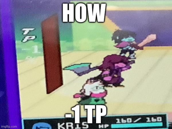 HOW; -1 TP | made w/ Imgflip meme maker