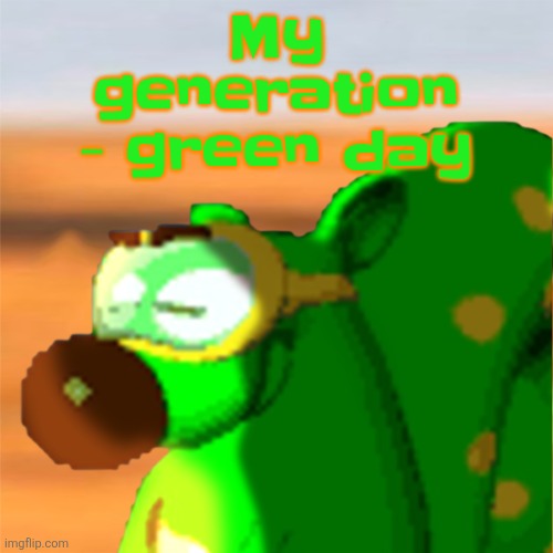 Mill accepting his fate | My generation - green day | image tagged in mill accepting his fate | made w/ Imgflip meme maker