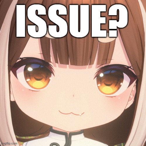 pengpeng issue | ISSUE? | image tagged in pengpeng | made w/ Imgflip meme maker