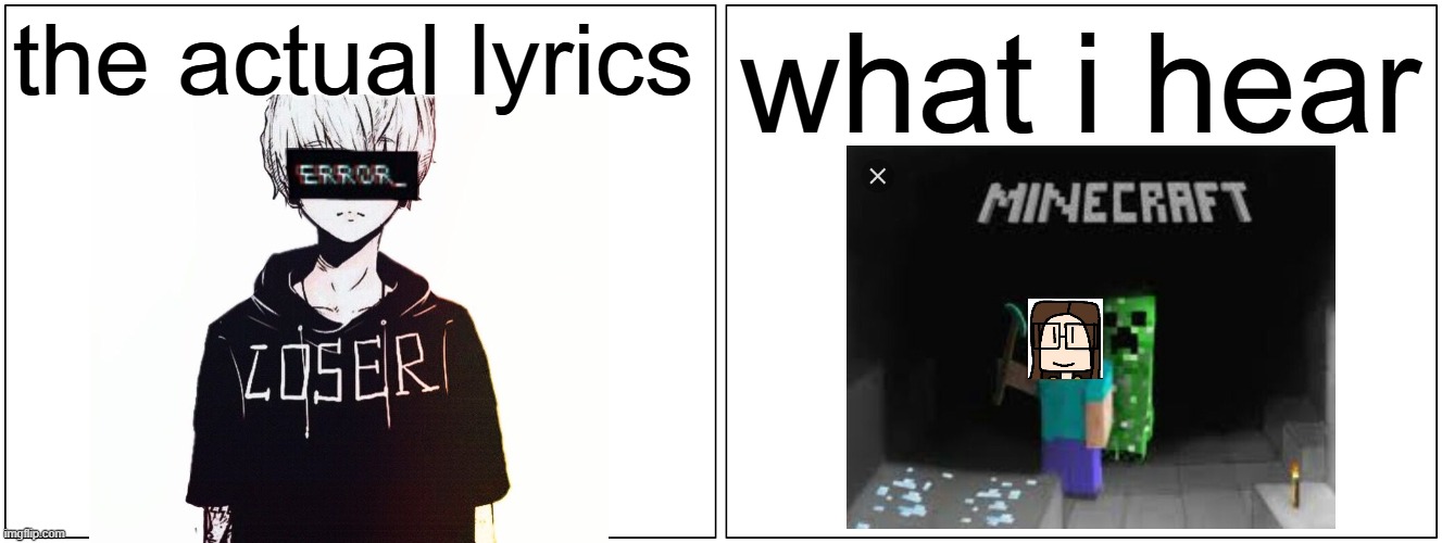 Blank Comic Panel 2x1 Meme | the actual lyrics what i hear | image tagged in memes,blank comic panel 2x1 | made w/ Imgflip meme maker