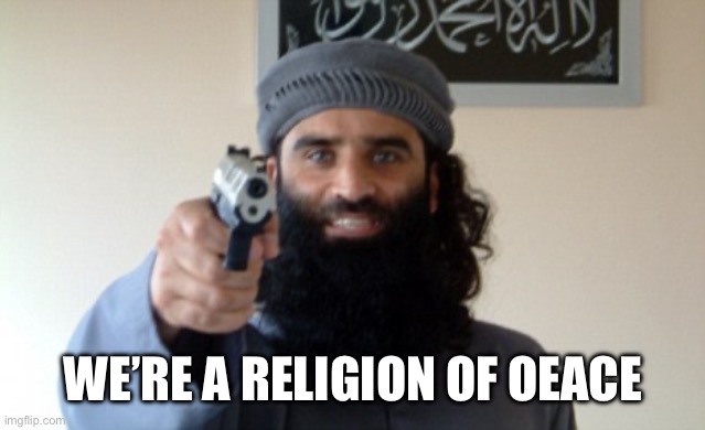 Islam Terrorist | WE’RE A RELIGION OF PEACE | image tagged in islam terrorist | made w/ Imgflip meme maker