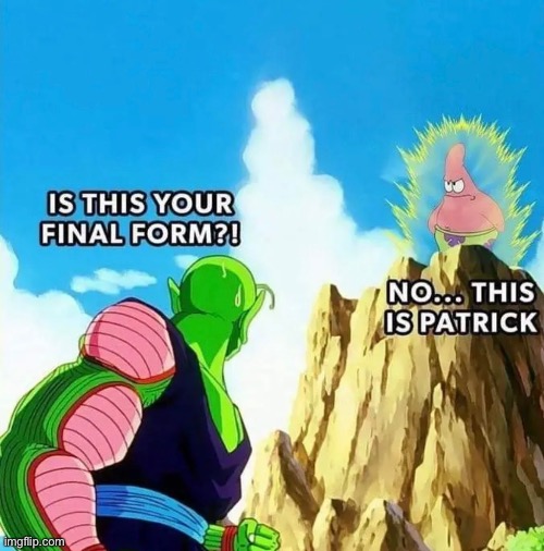 Patrick solos | image tagged in dbz,anime,spongebob,patrick star,piccolo,this isn't even my final form | made w/ Imgflip meme maker