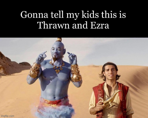 Thrawn and Ezra | image tagged in star wars,asohka | made w/ Imgflip meme maker