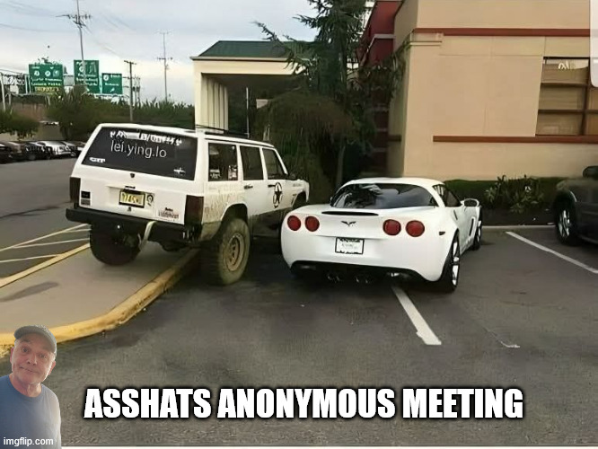 Asshats | ASSHATS ANONYMOUS MEETING | image tagged in durlearl | made w/ Imgflip meme maker
