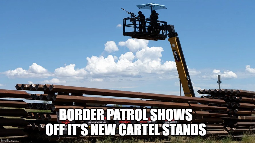 New Deer Stand Anyone? | BORDER PATROL SHOWS OFF IT'S NEW CARTEL STANDS | image tagged in new deer stand anyone | made w/ Imgflip meme maker