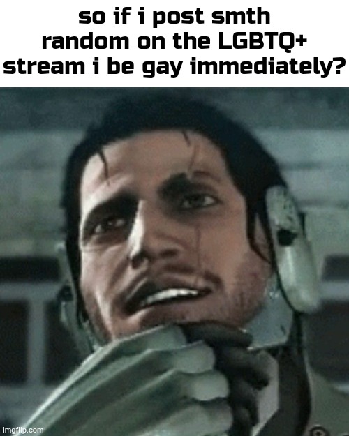 posted before i gtg | so if i post smth random on the LGBTQ+ stream i be gay immediately? | image tagged in jetstream sam thinking | made w/ Imgflip meme maker