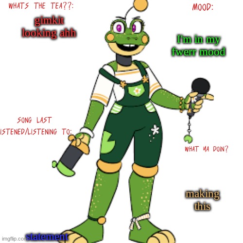 lil froggos announcemen template | gimkit looking ahh; I'm in my fwerr mood; statement; making this | image tagged in lil froggos announcemen template | made w/ Imgflip meme maker