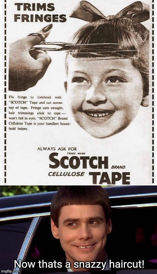 Actual Scotch tape ad from the 1940's | Now thats a snazzy haircut! | image tagged in dumb and dumber,scotch tape,vintage ads,history memes | made w/ Imgflip meme maker