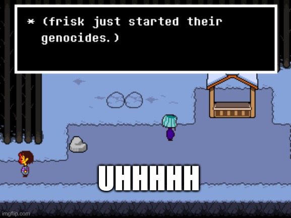 . . . | UHHHHH | made w/ Imgflip meme maker