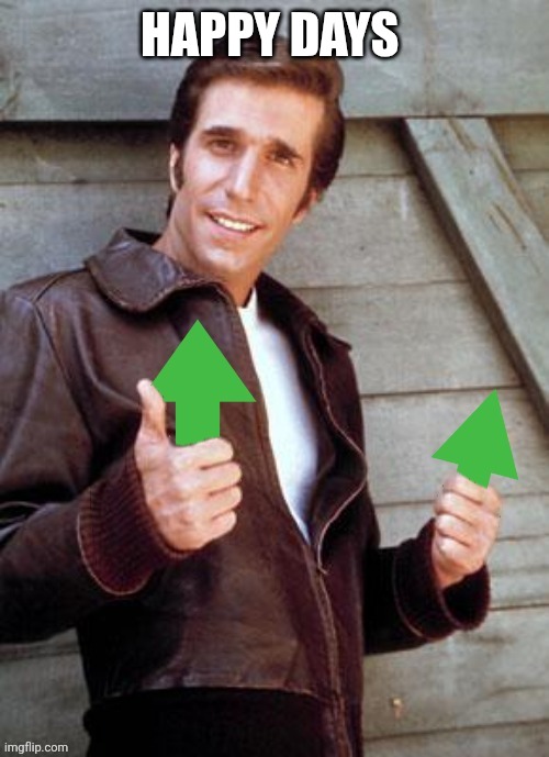 Happy Days | HAPPY DAYS | image tagged in fonzi upvote,funny memes | made w/ Imgflip meme maker
