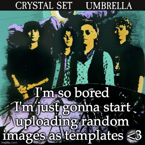 Umbrella | I'm so bored I'm just gonna start uploading random images as templates <3 | image tagged in umbrella | made w/ Imgflip meme maker