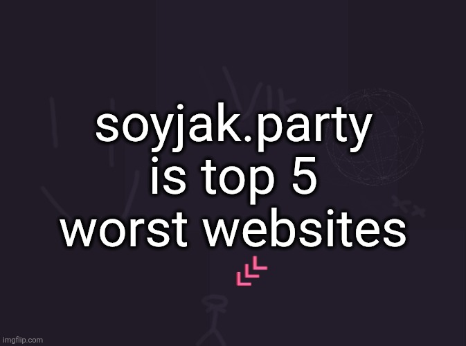 vik's image | soyjak.party is top 5 worst websites | image tagged in vik's image | made w/ Imgflip meme maker
