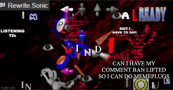 rewrite kyokai annoucement temp | CAN I HAVE MY COMMENT BAN LIFTED SO I CAN DO MEMEPLUGS | image tagged in rewrite kyokai annoucement temp | made w/ Imgflip meme maker