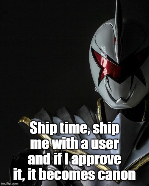White Ranger | Ship time, ship me with a user and if I approve it, it becomes canon | image tagged in white ranger | made w/ Imgflip meme maker