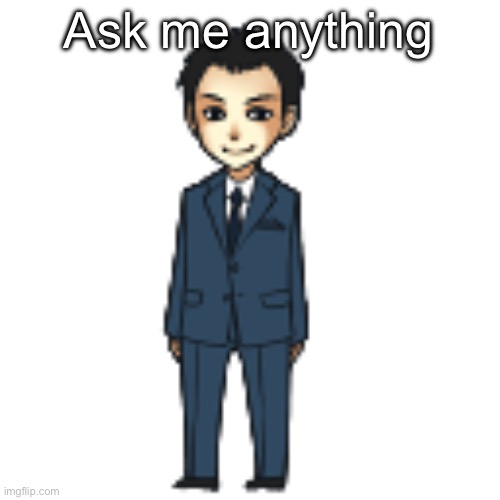 Moriarty but a shimeji | Ask me anything | image tagged in moriarty but a shimeji | made w/ Imgflip meme maker