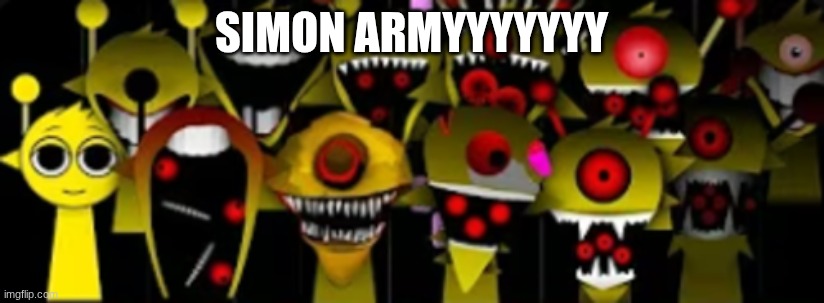 MWAHAHAHAHAHAHA | SIMON ARMYYYYYYY | image tagged in scary simons | made w/ Imgflip meme maker