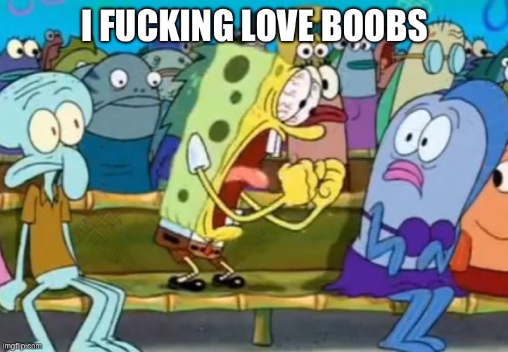 I FUCKING LOVE | I FUCKING LOVE BOOBS | image tagged in i fucking love | made w/ Imgflip meme maker