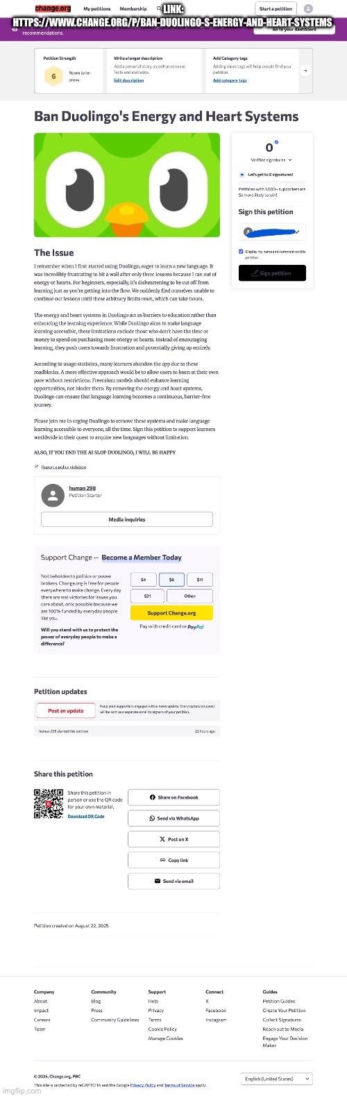 https://www.change.org/p/ban-duolingo-s-energy-and-heart-systems | LINK: HTTPS://WWW.CHANGE.ORG/P/BAN-DUOLINGO-S-ENERGY-AND-HEART-SYSTEMS | image tagged in petition | made w/ Imgflip meme maker