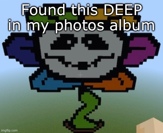 Found this DEEP in my photos album | made w/ Imgflip meme maker