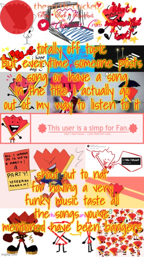 music is so cool, i'm always finding something new :3 | totally off topic but everytime someone posts a song or have a song in the title i actually go out of my way to listen to it; shout out to nat for having a very funky music taste all the songs you've mentioned have been bangers | image tagged in the-goth-chicken's fan announcement template | made w/ Imgflip meme maker