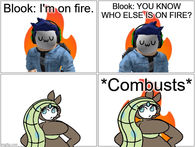 Fire.mp3 | Blook: I'm on fire. Blook: YOU KNOW WHO ELSE IS ON FIRE? *Combusts* | image tagged in comic,ongaku,blook | made w/ Imgflip meme maker