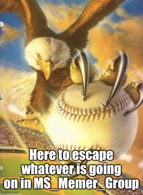The aardvark excavates branching burrows, usually 2–3 metres long but sometimes up to 13 metres, with several sleeping chambers. | Here to escape whatever is going on in MS_Memer_Group | image tagged in bald eagle catching baseball,big chungus,diarrhea | made w/ Imgflip meme maker