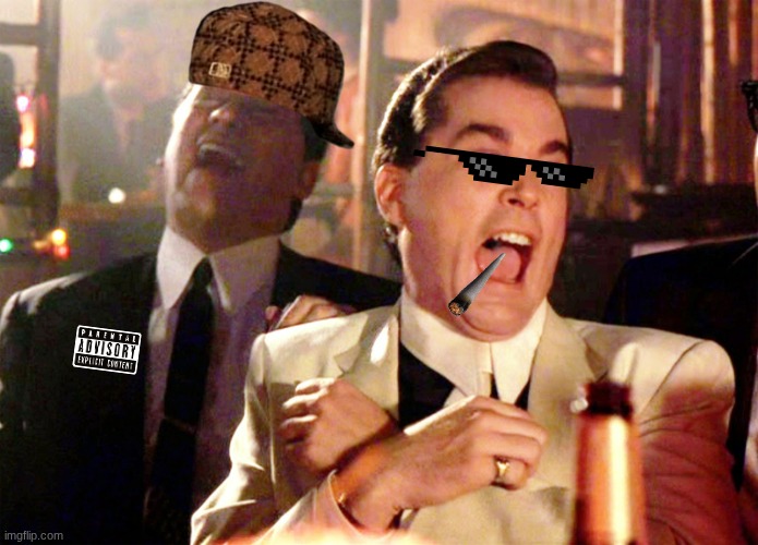 Good Fellas Hilarious Meme | image tagged in memes,good fellas hilarious | made w/ Imgflip meme maker