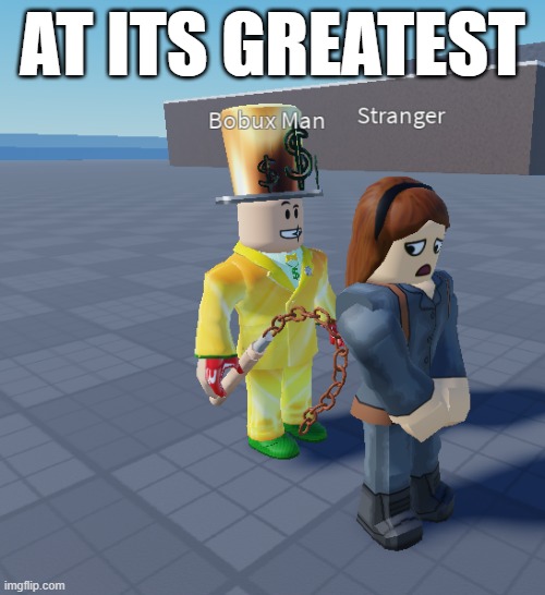 at its greatest | AT ITS GREATEST | image tagged in slavery | made w/ Imgflip meme maker