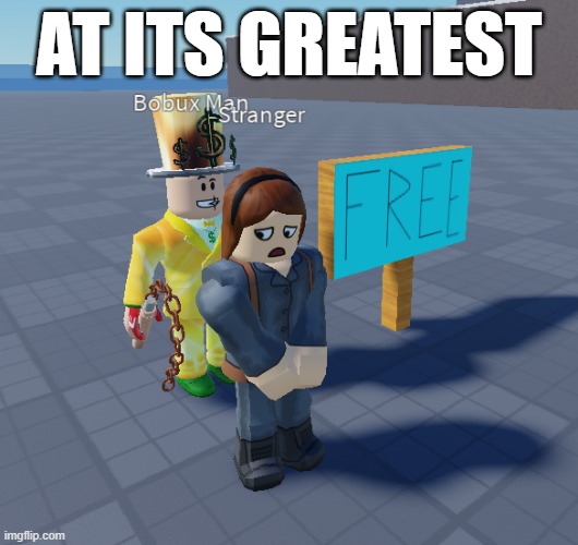 at its greatest | AT ITS GREATEST | image tagged in slavery | made w/ Imgflip meme maker