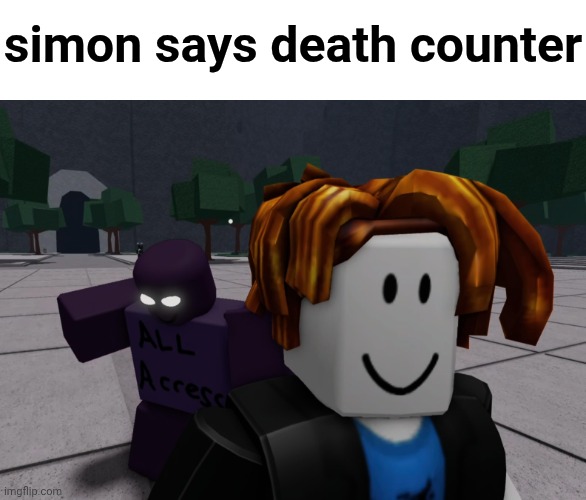 I cast death counter | simon says death counter | image tagged in death,counter strike,hahahahaha | made w/ Imgflip meme maker