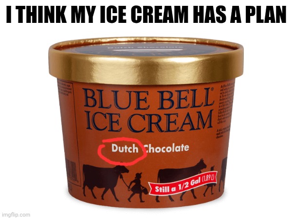 IVE GOT A PLAN ARTHUR! | I THINK MY ICE CREAM HAS A PLAN | image tagged in rdr2 | made w/ Imgflip meme maker